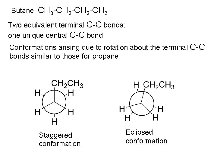 Butane CH 3 -CH 2 -CH 3 Two equivalent terminal C-C bonds; one unique