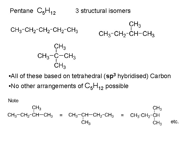 Pentane C 5 H 12 3 structural isomers • All of these based on