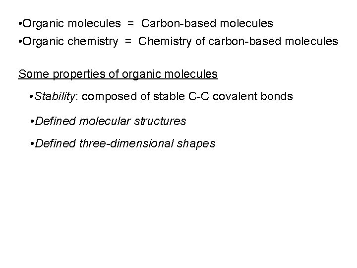  • Organic molecules = Carbon-based molecules • Organic chemistry = Chemistry of carbon-based