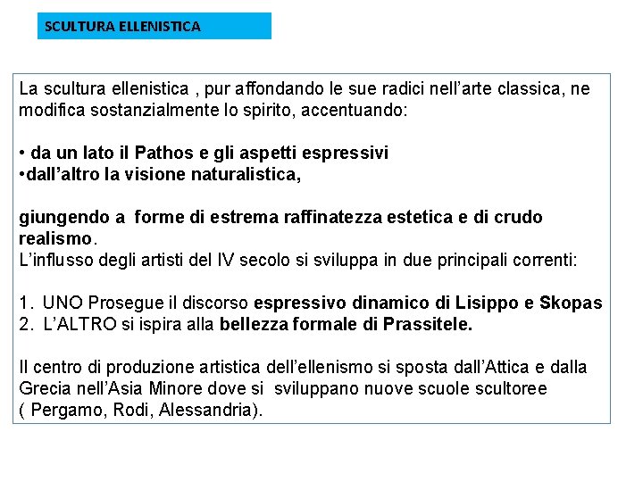 SCULTURA ELLENISTICA La scultura ellenistica , pur affondando le sue radici nell’arte classica, ne