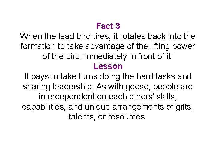 Fact 3 When the lead bird tires, it rotates back into the formation to