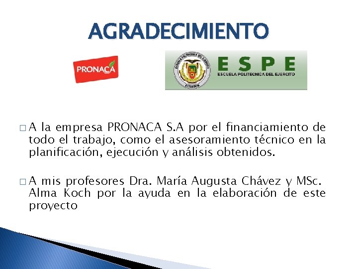 AGRADECIMIENTO �A la empresa PRONACA S. A por el financiamiento de todo el trabajo,