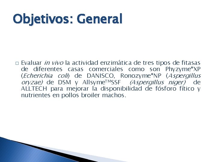 Objetivos: General � Evaluar in vivo la actividad enzimática de tres tipos de fitasas