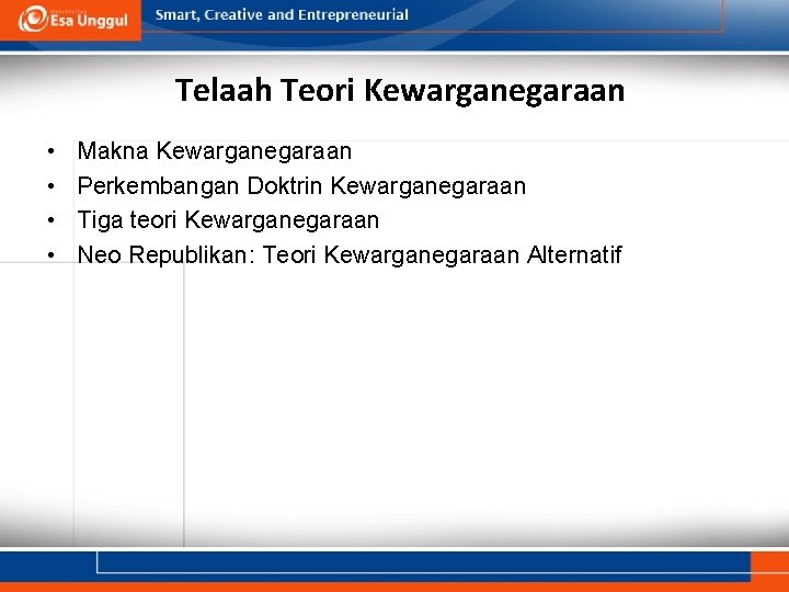 Telaah Teori Kewarganegaraan • • Makna Kewarganegaraan Perkembangan Doktrin Kewarganegaraan Tiga teori Kewarganegaraan Neo