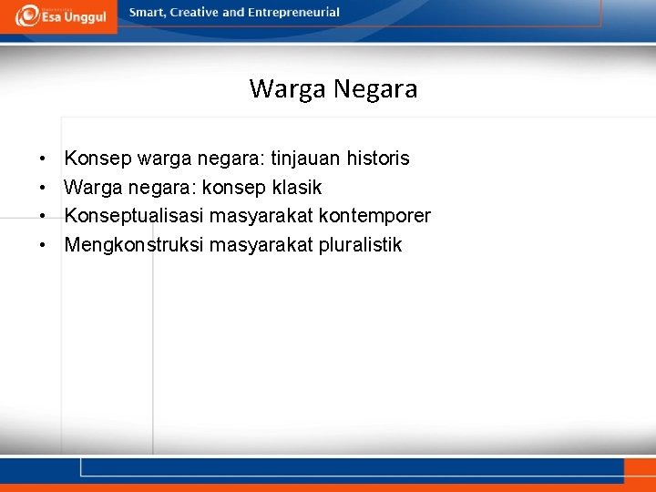 Warga Negara • • Konsep warga negara: tinjauan historis Warga negara: konsep klasik Konseptualisasi