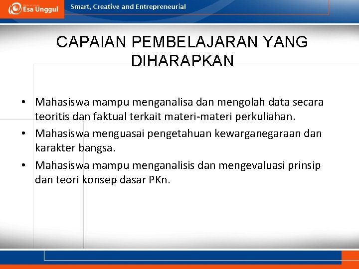 CAPAIAN PEMBELAJARAN YANG DIHARAPKAN • Mahasiswa mampu menganalisa dan mengolah data secara teoritis dan