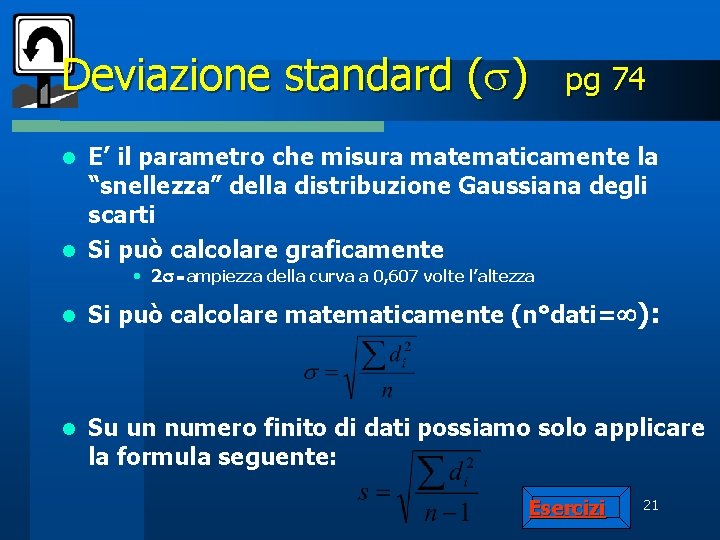 Deviazione standard ( ) pg 74 E’ il parametro che misura matematicamente la “snellezza”