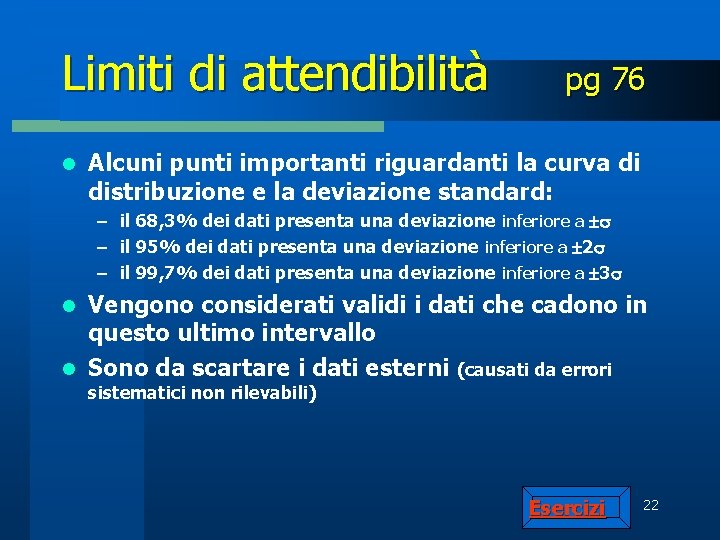 Limiti di attendibilità l pg 76 Alcuni punti importanti riguardanti la curva di distribuzione