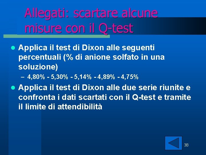 Allegati: scartare alcune misure con il Q-test l Applica il test di Dixon alle