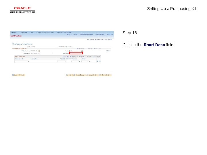 Setting Up a Purchasing Kit Step 13 Click in the Short Desc field. 