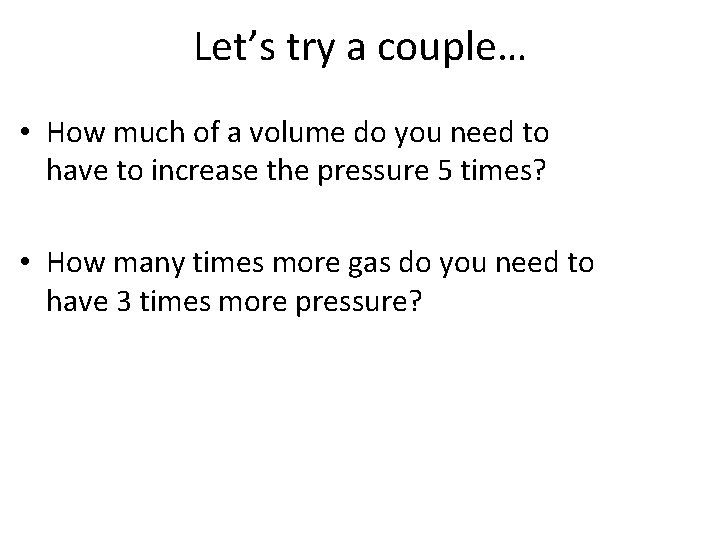 Let’s try a couple… • How much of a volume do you need to