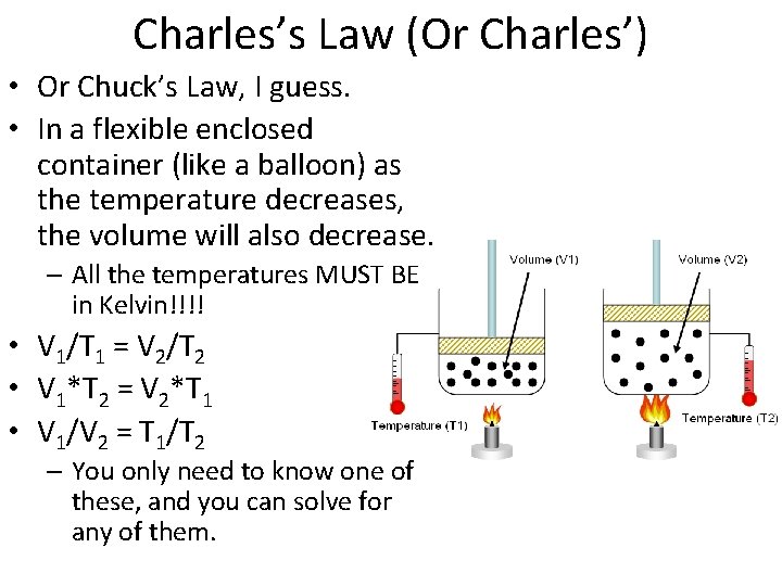 Charles’s Law (Or Charles’) • Or Chuck’s Law, I guess. • In a flexible
