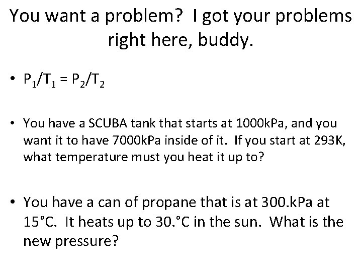 You want a problem? I got your problems right here, buddy. • P 1/T