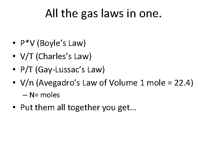 All the gas laws in one. • • P*V (Boyle’s Law) V/T (Charles’s Law)