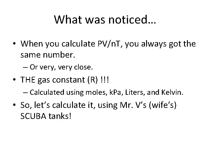 What was noticed… • When you calculate PV/n. T, you always got the same