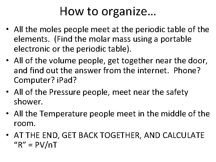 How to organize… • All the moles people meet at the periodic table of