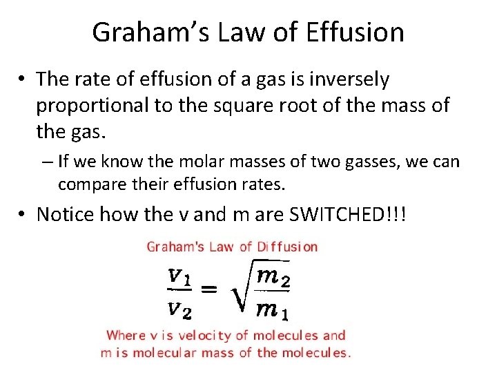 Graham’s Law of Effusion • The rate of effusion of a gas is inversely