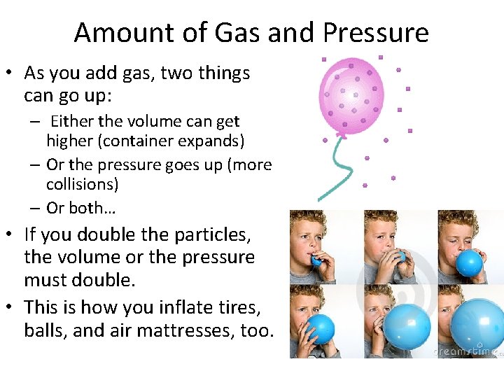 Amount of Gas and Pressure • As you add gas, two things can go