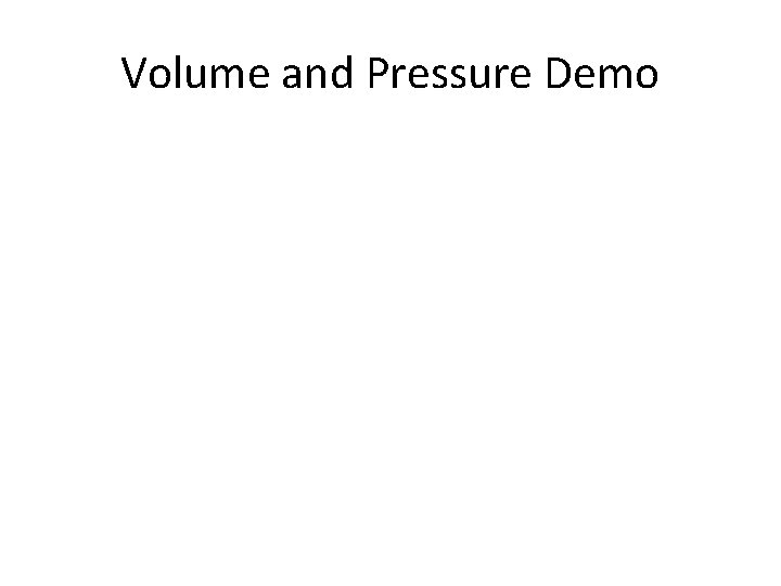 Volume and Pressure Demo 