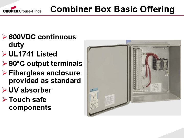 Combiner Box Basic Offering Ø 600 VDC continuous duty Ø UL 1741 Listed Ø