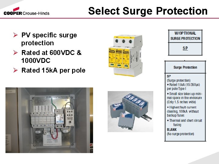 Select Surge Protection Ø PV specific surge protection Ø Rated at 600 VDC &