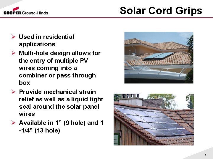 Solar Cord Grips Ø Used in residential applications Ø Multi-hole design allows for the