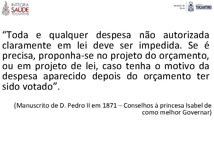 “Toda e qualquer despesa não autorizada claramente em lei deve ser impedida. Se é