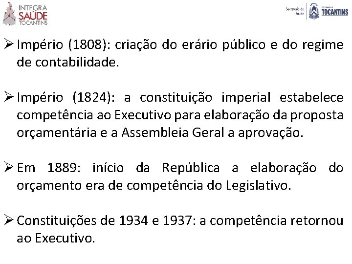 Ø Império (1808): criação do erário público e do regime de contabilidade. Ø Império