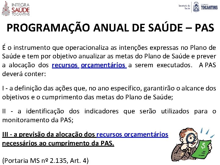 PROGRAMAÇÃO ANUAL DE SAÚDE – PAS É o instrumento que operacionaliza as intenções expressas