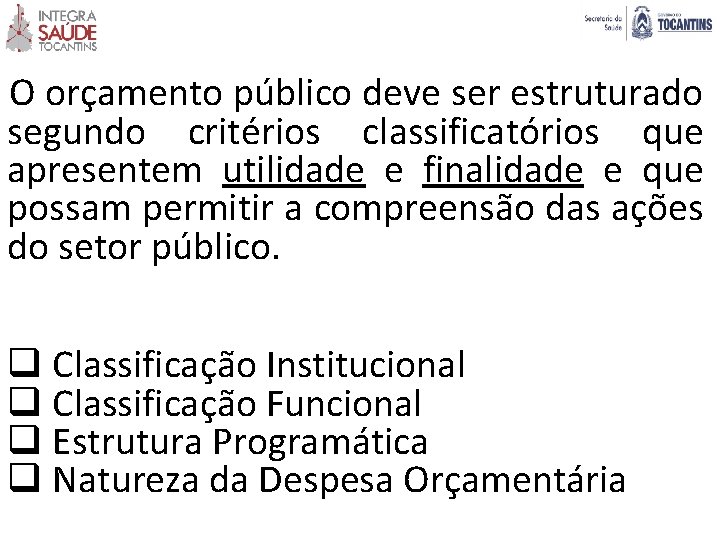 O orçamento público deve ser estruturado segundo critérios classificatórios que apresentem utilidade e finalidade