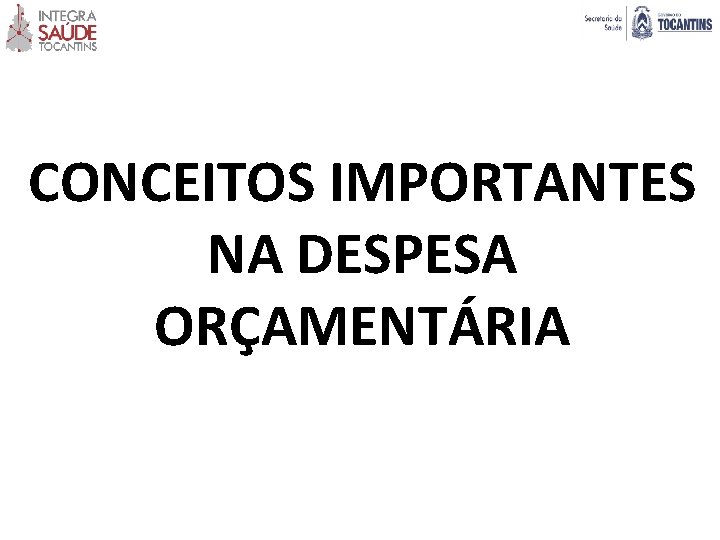 CONCEITOS IMPORTANTES NA DESPESA ORÇAMENTÁRIA 