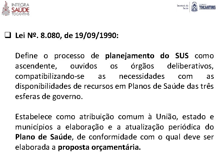 q Lei Nº. 8. 080, de 19/09/1990: Define o processo de planejamento do SUS