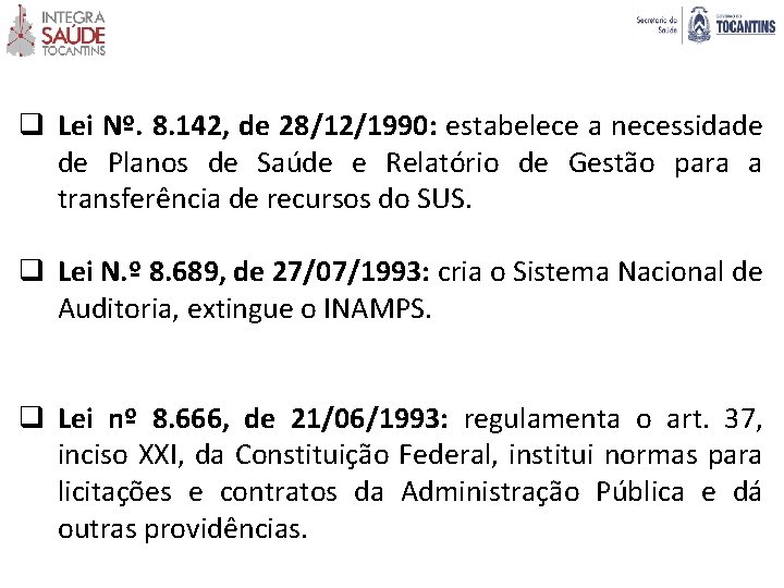 q Lei Nº. 8. 142, de 28/12/1990: estabelece a necessidade de Planos de Saúde