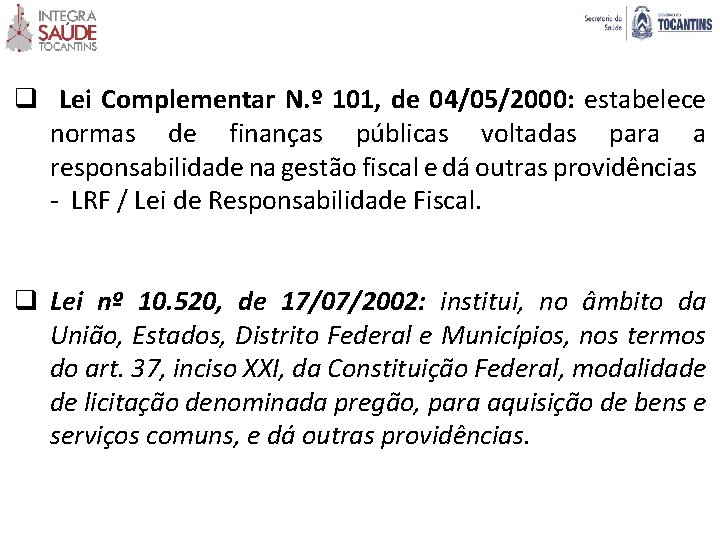 q Lei Complementar N. º 101, de 04/05/2000: estabelece normas de finanças públicas voltadas