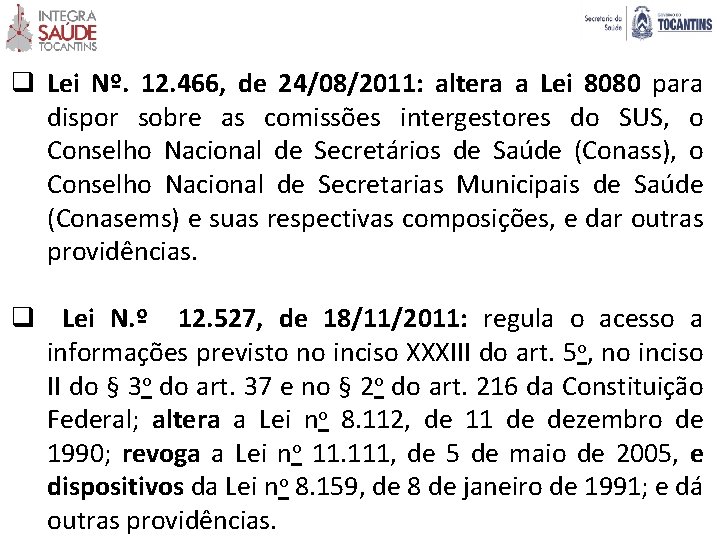 q Lei Nº. 12. 466, de 24/08/2011: altera a Lei 8080 para dispor sobre