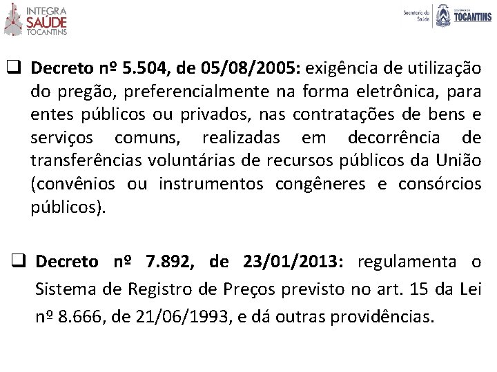 q Decreto nº 5. 504, de 05/08/2005: exigência de utilização do pregão, preferencialmente na