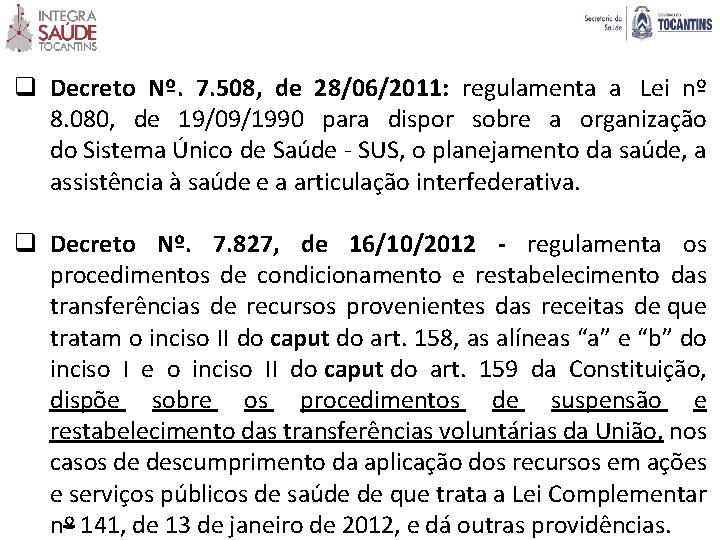 q Decreto Nº. 7. 508, de 28/06/2011: regulamenta a Lei nº 8. 080, de