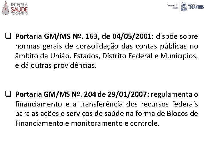 q Portaria GM/MS Nº. 163, de 04/05/2001: dispõe sobre normas gerais de consolidação das