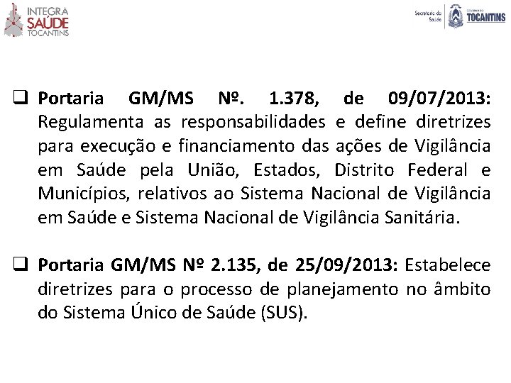 q Portaria GM/MS Nº. 1. 378, de 09/07/2013: Regulamenta as responsabilidades e define diretrizes