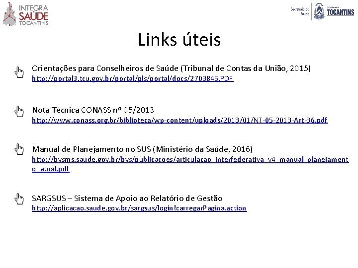 Links úteis Orientações para Conselheiros de Saúde (Tribunal de Contas da União, 2015) http: