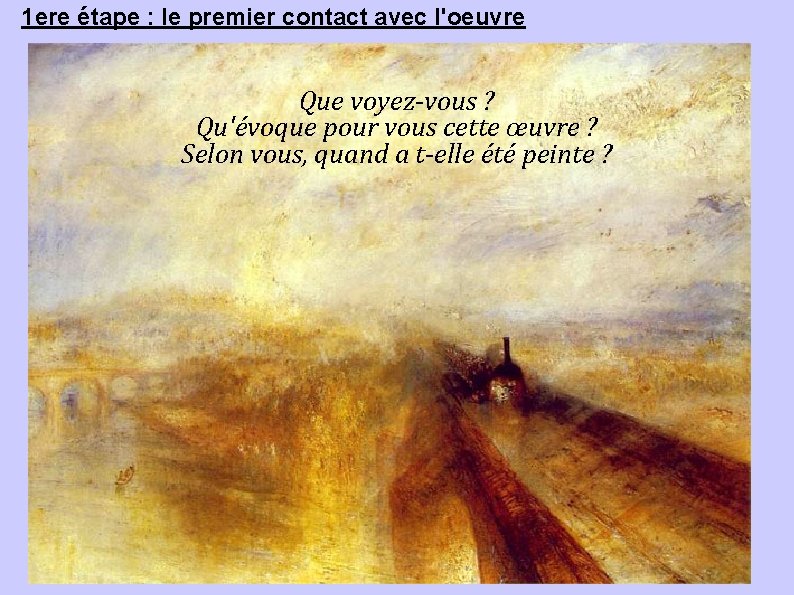 1 ere étape : le premier contact avec l'oeuvre Que voyez-vous ? Qu'évoque pour