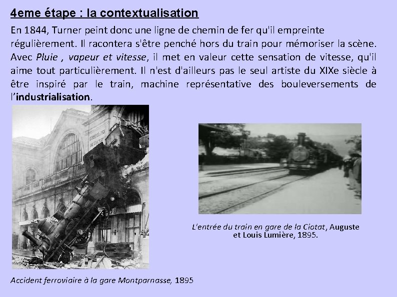 4 eme étape : la contextualisation En 1844, Turner peint donc une ligne de