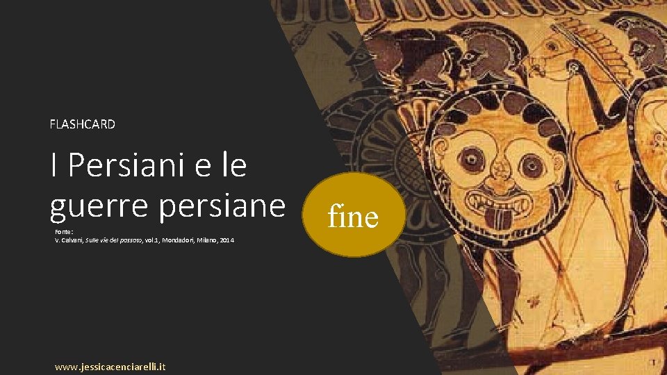 FLASHCARD I Persiani e le guerre persiane Fonte: V. Calvani, Sulle vie del passato,