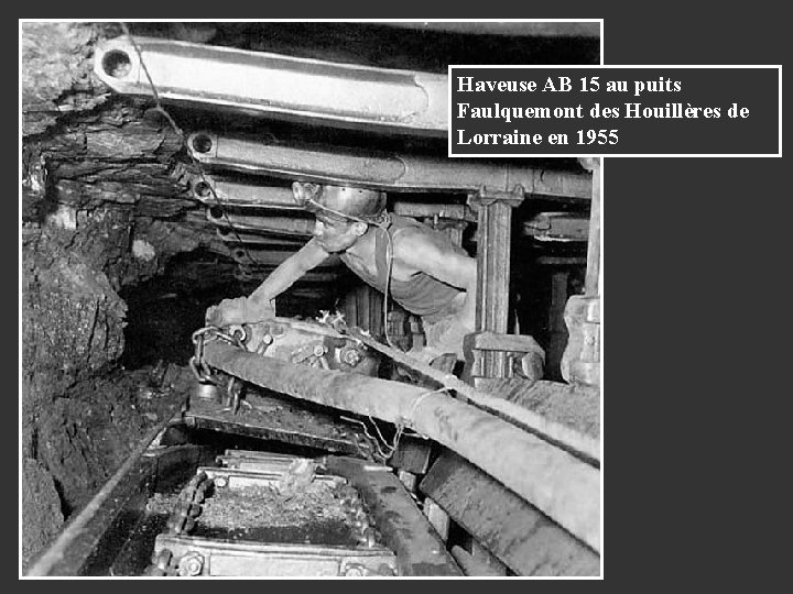 Haveuse AB 15 au puits Faulquemont des Houillères de Lorraine en 1955 