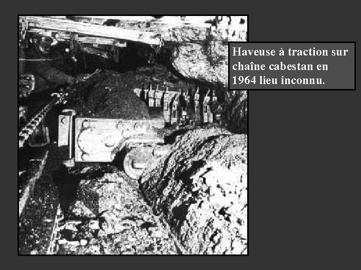Haveuse à traction sur chaîne cabestan en 1964 lieu inconnu. 