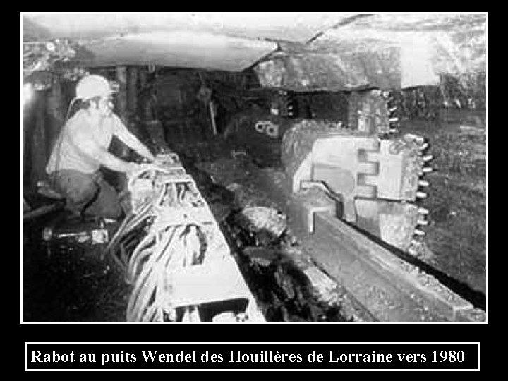 Rabot au puits Wendel des Houillères de Lorraine vers 1980 