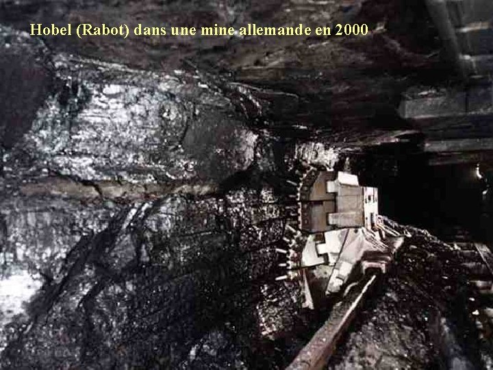 Hobel (Rabot) dans une mine allemande en 2000 