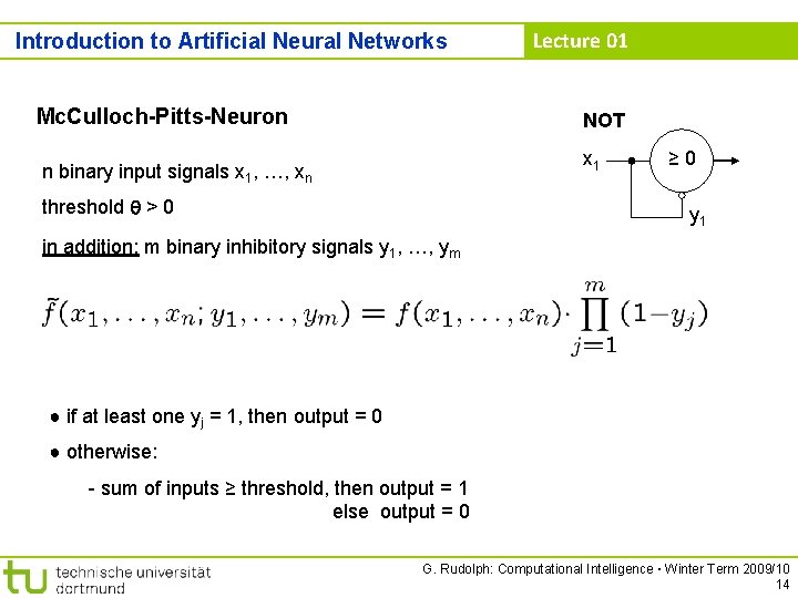 Introduction to Artificial Neural Networks Mc. Culloch-Pitts-Neuron Lecture 01 NOT x 1 n binary