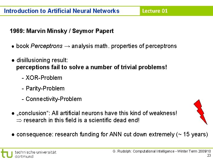 Introduction to Artificial Neural Networks Lecture 01 1969: Marvin Minsky / Seymor Papert ●