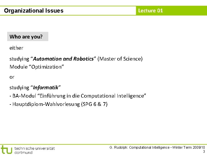 Organizational Issues Lecture 01 Who are you? either studying “Automation and Robotics” (Master of